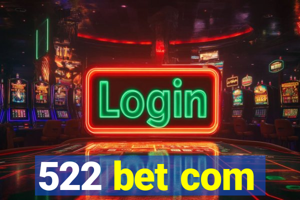 522 bet com